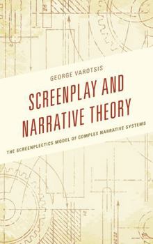 Paperback Screenplay and Narrative Theory: The Screenplectics Model of Complex Narrative Systems Book