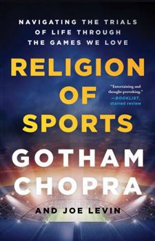 Paperback Religion of Sports: Navigating the Trials of Life Through the Games We Love Book