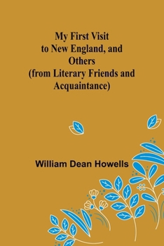 Paperback My First Visit to New England, and Others (from Literary Friends and Acquaintance) Book