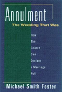 Paperback Annulment: The Wedding That Was: How the Church Can Declare a Marriage Null Book