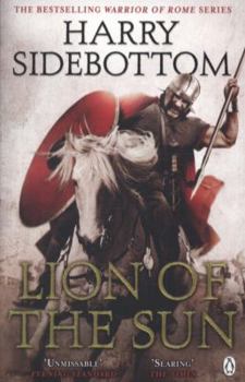Warrior of Rome: Lion of the Sun - Book #3 of the Warrior of Rome