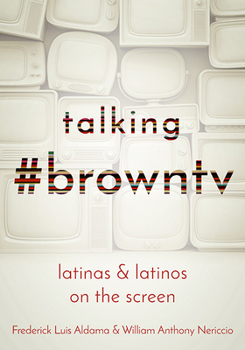 Paperback Talking #Browntv: Latinas and Latinos on the Screen Book