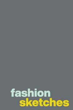 Fashion Sketches: Small Sketchbook for Drafting and Drawing with Modern Minimal Cover Design in Gray