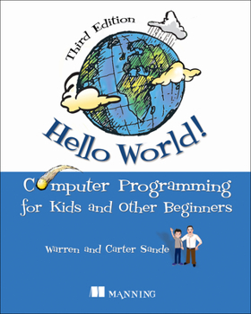 Paperback Hello World!: A Complete Python-Based Computer Programming Tutorial with Fun Illustrations, Examples, and Hand-On Exercises. Book