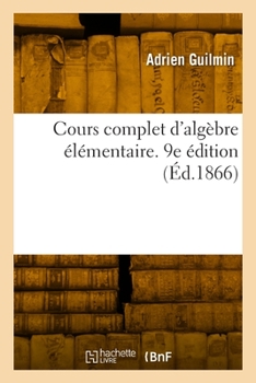 Paperback Cours complet d'algèbre élémentaire. 9e édition [French] Book