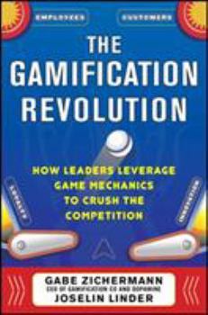 Hardcover The Gamification Revolution: How Leaders Leverage Game Mechanics to Crush the Competition Book