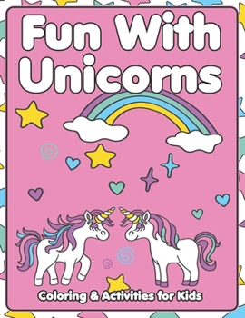 Paperback Fun With Unicorns: Coloring & Activities for Kids Book