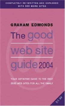 Paperback The Good Web Site Guide 2004: The Definitive Guide to the Best 4000 Web Sites for All the Family Book