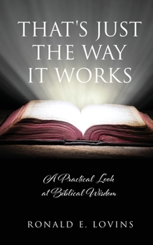 Paperback That's Just the Way It Works: A Practical Look at Biblical Wisdom Book