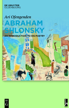 Hardcover Abraham Shlonsky: An Introduction to His Poetry Book