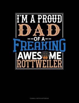 Paperback I Am a Proud Dad of a Freaking Awesome Rottweiler: Cornell Notes Notebook Book