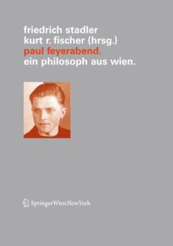 Paul Feyerabend: Ein Philosoph Aus Wien (Veröffentlichungen Des Instituts Wiener Kreis) (German And English Edition)