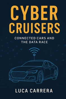 Paperback Cyber Cruisers: Connected Cars and the Data Race Book