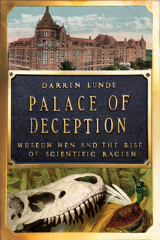 Hardcover Palace of Deception: Museum Men and the Rise of Scientific Racism Book