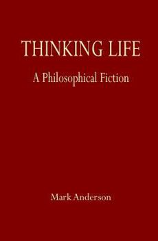 Paperback Thinking Life: A Philosophical Fiction Book