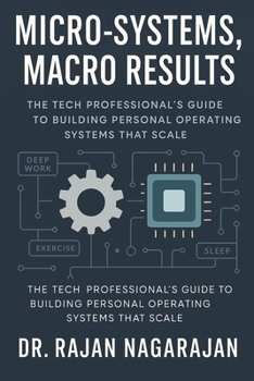 Paperback Micro-Systems, Macro Results: The Tech Professional's Guide to Building Personal Operating Systems That Scale Book