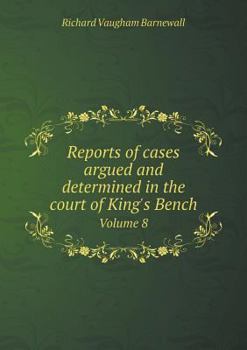 Paperback Reports of cases argued and determined in the court of King's Bench Volume 8 Book