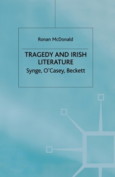 Paperback Tragedy and Irish Literature: Synge, O'Casey, Beckett Book