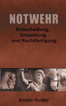 Paperback Notwehr: Entscheidung, Umsetzung und Rechtfertigung [German] Book