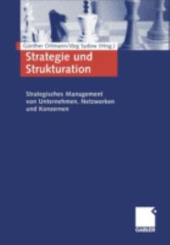 Paperback Strategie Und Strukturation: Strategisches Management Von Unternehmen, Netzwerken Und Konzernen [German] Book