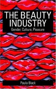 Paperback The Beauty Industry: Gender, Culture, Pleasure Book