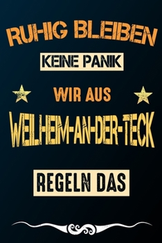 Ruhig bleiben keine Panik wir aus WEILHEIM-AN-DER-TECK: Notizbuch | Journal | Tagebuch | Linierte Seite (German Edition)