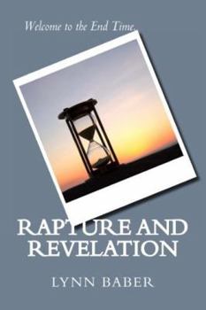Paperback Rapture and Revelation: Welcome to the End Time Book