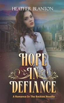 Paperback Hope in Defiance: A Christian Historical Western Romance Book