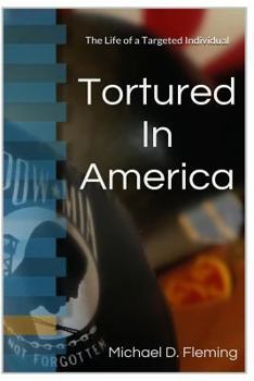 Paperback Tortured In America: The Life of a Targeted Individual Book