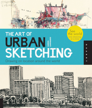 Paperback The Art of Urban Sketching: Drawing on Location Around the World Book