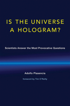 Hardcover Is the Universe a Hologram?: Scientists Answer the Most Provocative Questions Book