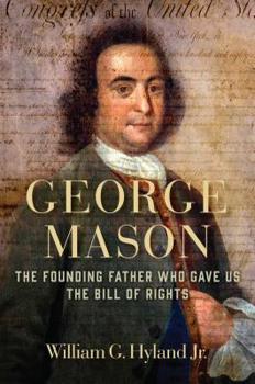 Hardcover George Mason: The Founding Father Who Gave Us the Bill of Rights Book