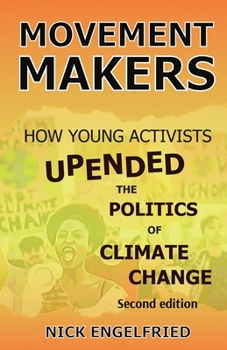 Paperback Movement Makers: How Young Activists Upended the Politics of Climate Change Second edition Book
