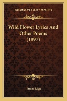 Paperback Wild Flower Lyrics And Other Poems (1897) Book