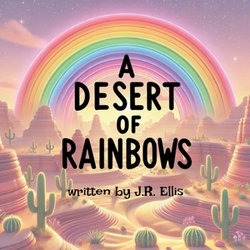 A Desert of Rainbows (A World of Rainbows)