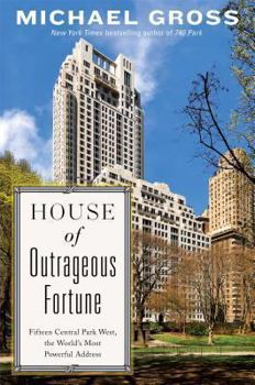 Hardcover House of Outrageous Fortune: Fifteen Central Park West, the World's Most Powerful Address Book