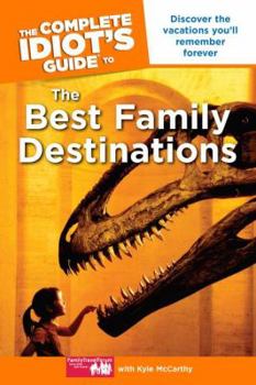 Paperback The Complete Idiot's Guide to the Best Family Destinations Book