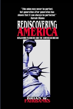 Paperback Rediscovering America: Benjamin Franklin and the American Dream Book