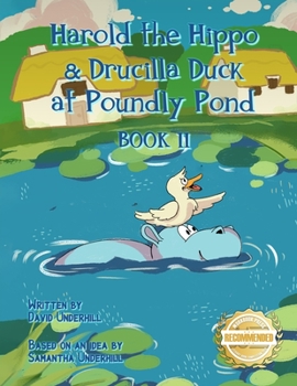 Paperback Harold the Hippo and Drucilla Duck at Poundly Pond: Book II Book