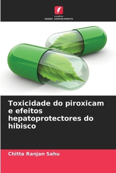 Toxicidade do piroxicam e efeitos hepatoprotectores do hibisco (Portuguese Edition)