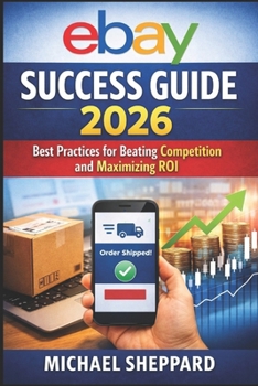 Paperback eBay Success Guide 2026: Practices for Beating Competition and Maximizing ROI Book