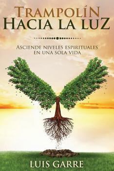 Paperback Trampolín hacia la Luz: Asciende niveles espirituales en una sola vida [Spanish] Book