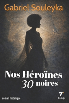 Paperback Nos héroïnes noires: 30 [French] Book