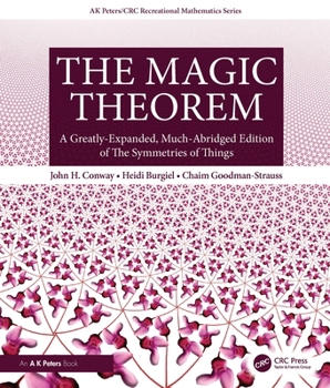 Paperback The Magic Theorem: A Greatly-Expanded, Much-Abridged Edition of the Symmetries of Things Book