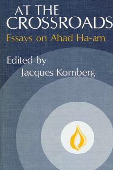 At the Crossroads: Essays on Ahad Ha-Am (Modern Jewish History)