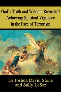 Paperback God's Truth and Wisdom Revealed! Achieving Spiritual Vigilance in the Face of Terrorism Book