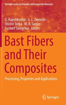 Hardcover Bast Fibers and Their Composites: Processing, Properties and Applications Book
