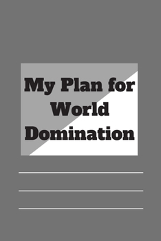 Paperback My Plan for World Domination: 120 pages notebook with matte cover .different designs with different colors Book