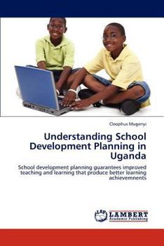 Paperback Understanding School Development Planning in Uganda Book