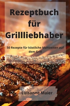 Paperback Rezeptbuch f?r Grillliebhaber [German] Book